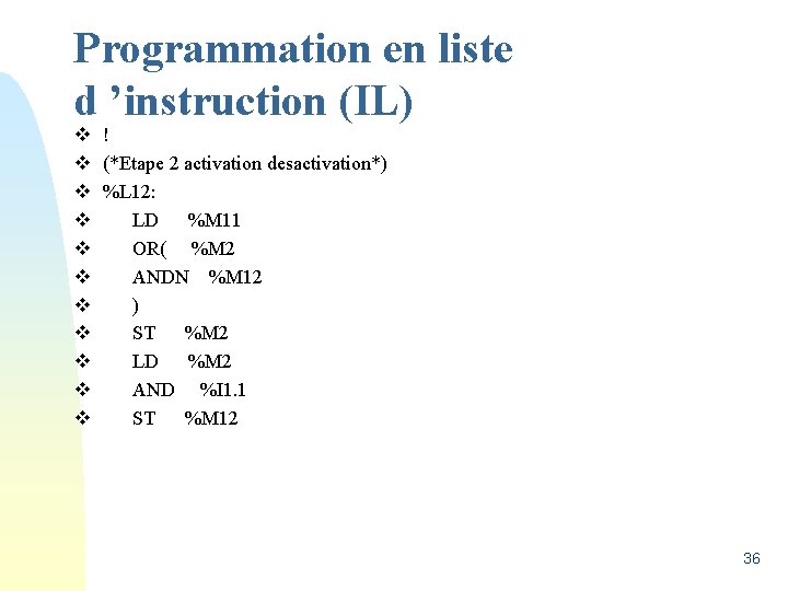 Programmation en liste d ’instruction (IL) v v v ! (*Etape 2 activation desactivation*)