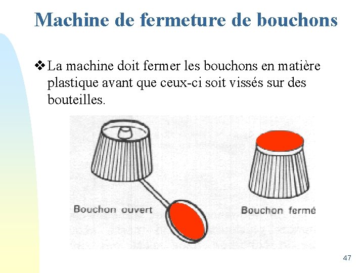 Machine de fermeture de bouchons v La machine doit fermer les bouchons en matière