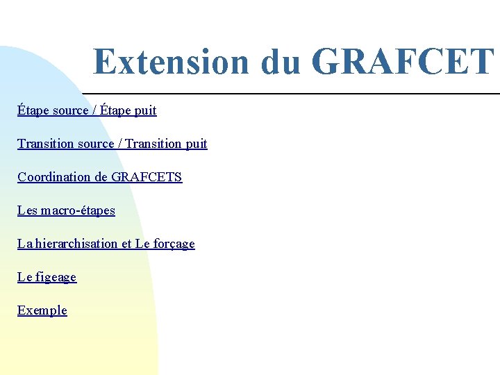 Extension du GRAFCET Étape source / Étape puit Transition source / Transition puit Coordination