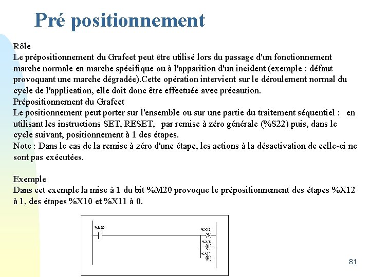 Pré positionnement Rôle Le prépositionnement du Grafcet peut être utilisé lors du passage d'un