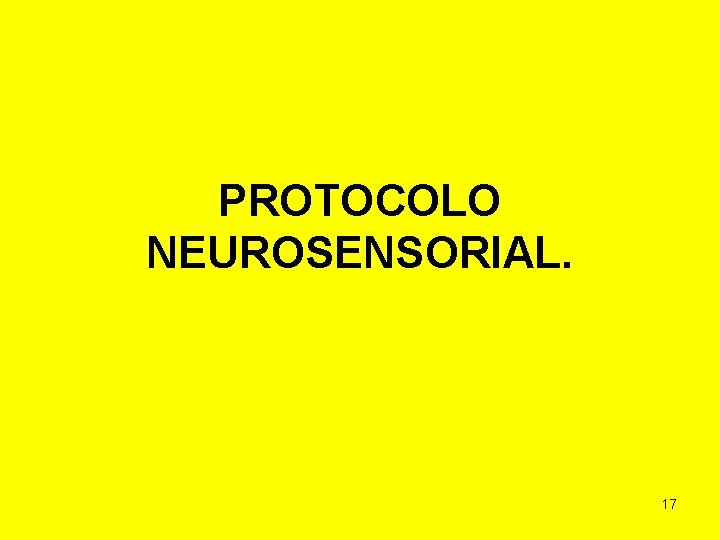 PROTOCOLO NEUROSENSORIAL. 17 