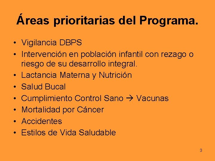 Áreas prioritarias del Programa. • Vigilancia DBPS • Intervención en población infantil con rezago
