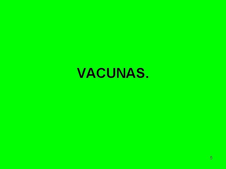 VACUNAS. 5 