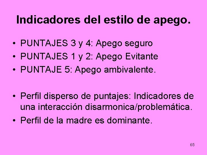 Indicadores del estilo de apego. • PUNTAJES 3 y 4: Apego seguro • PUNTAJES