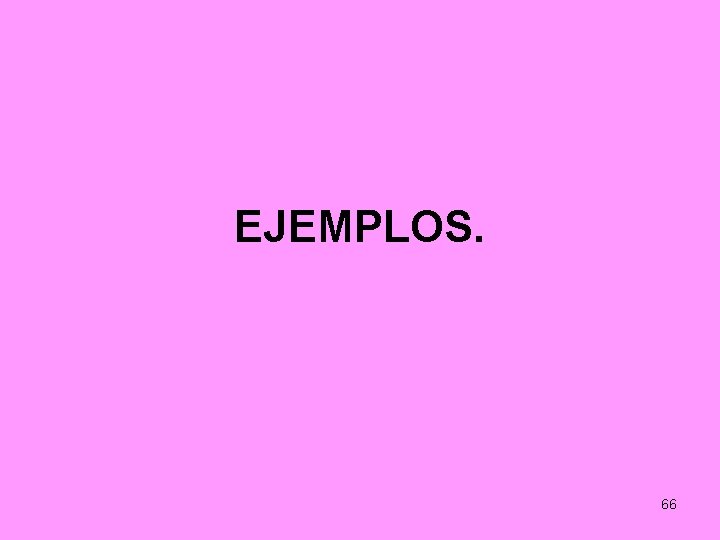 EJEMPLOS. 66 
