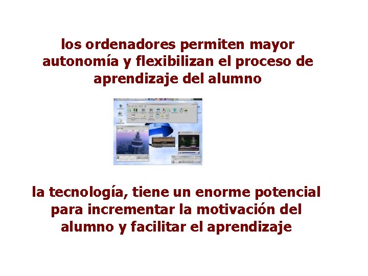 los ordenadores permiten mayor autonomía y flexibilizan el proceso de aprendizaje del alumno la