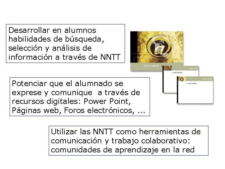 Desarrollar en alumnos habilidades de búsqueda, selección y análisis de información a través de