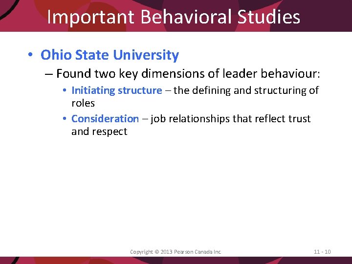 Important Behavioral Studies • Ohio State University – Found two key dimensions of leader
