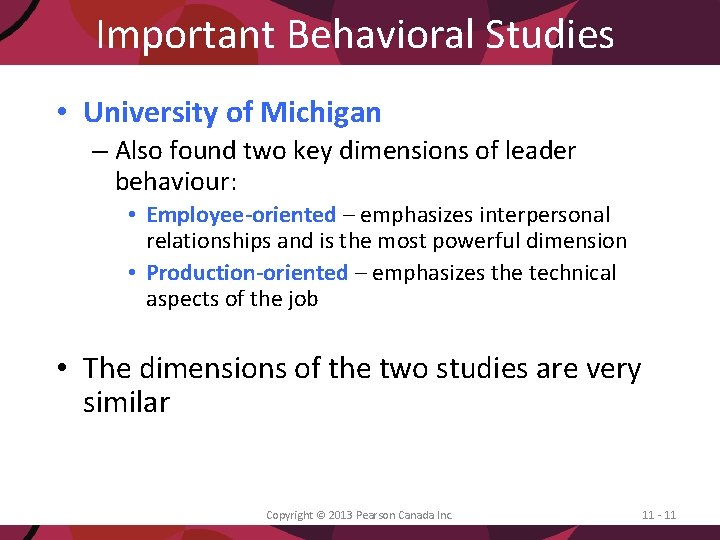 Important Behavioral Studies • University of Michigan – Also found two key dimensions of