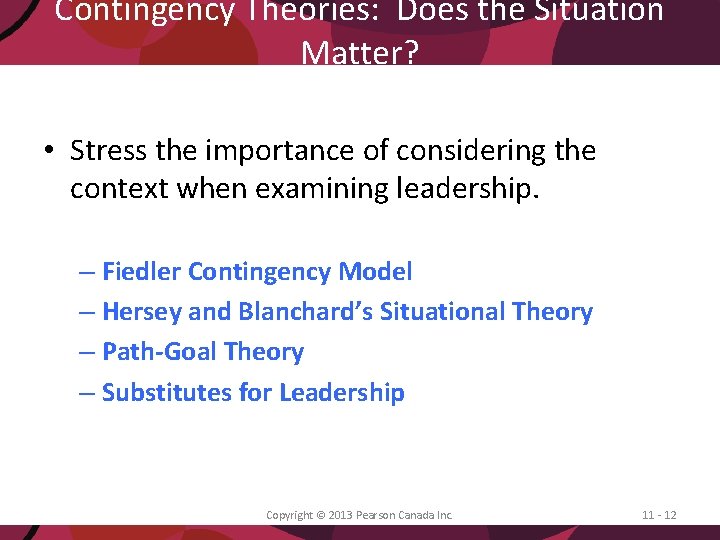 Contingency Theories: Does the Situation Matter? • Stress the importance of considering the context