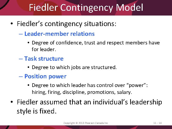 Fiedler Contingency Model • Fiedler’s contingency situations: – Leader-member relations • Degree of confidence,