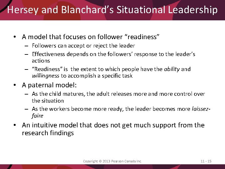 Hersey and Blanchard’s Situational Leadership • A model that focuses on follower “readiness” –