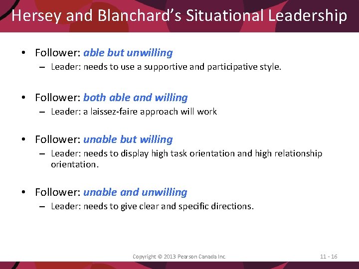 Hersey and Blanchard’s Situational Leadership • Follower: able but unwilling – Leader: needs to