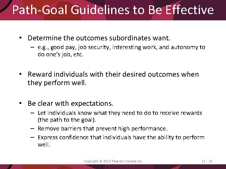 Path-Goal Guidelines to Be Effective • Determine the outcomes subordinates want. – e. g.