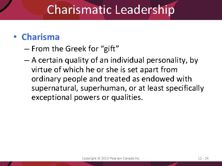 Charismatic Leadership • Charisma – From the Greek for “gift” – A certain quality