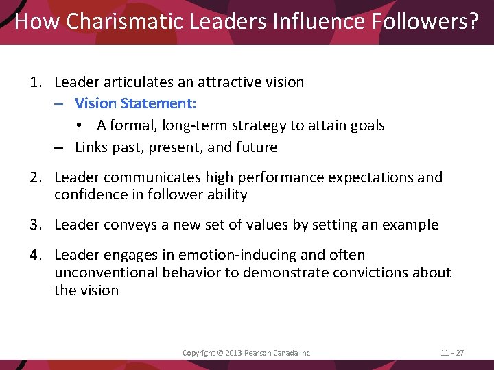 How Charismatic Leaders Influence Followers? 1. Leader articulates an attractive vision – Vision Statement: