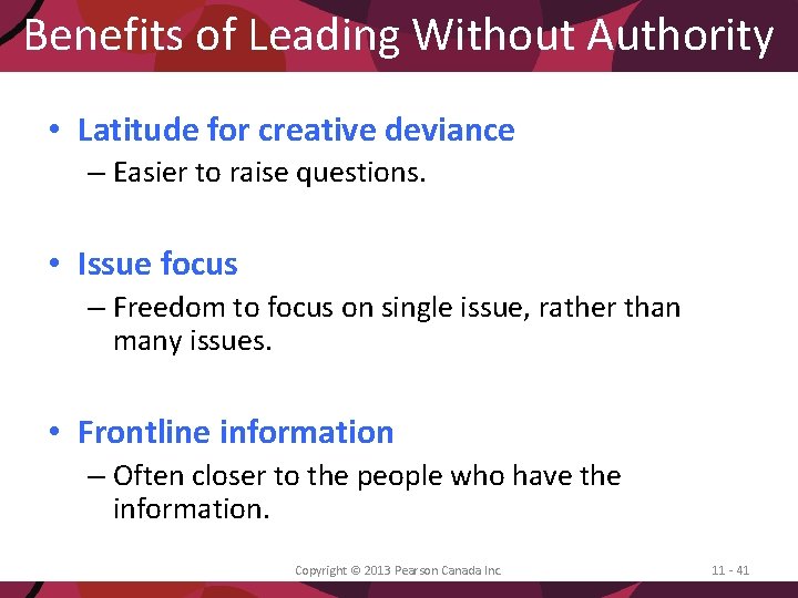 Benefits of Leading Without Authority • Latitude for creative deviance – Easier to raise