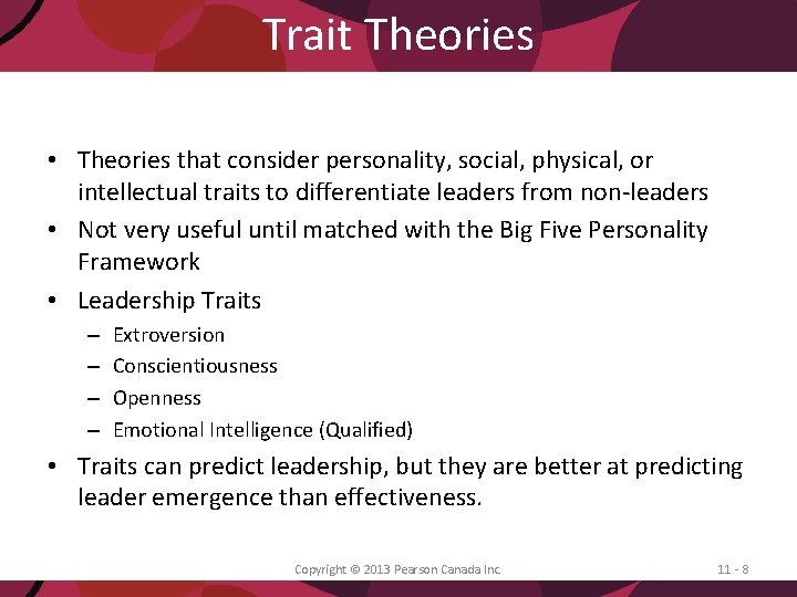 Trait Theories • Theories that consider personality, social, physical, or intellectual traits to differentiate