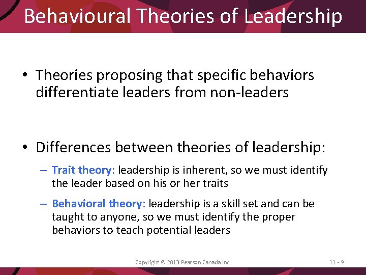 Behavioural Theories of Leadership • Theories proposing that specific behaviors differentiate leaders from non-leaders
