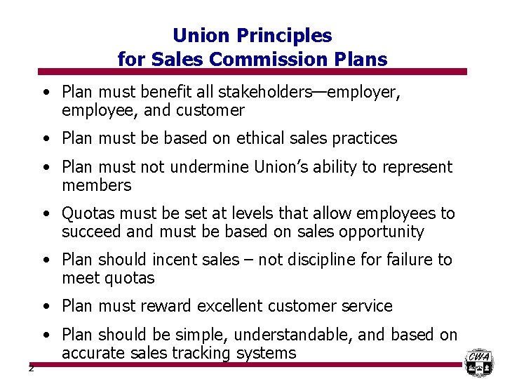 Union Principles for Sales Commission Plans • Plan must benefit all stakeholders—employer, employee, and