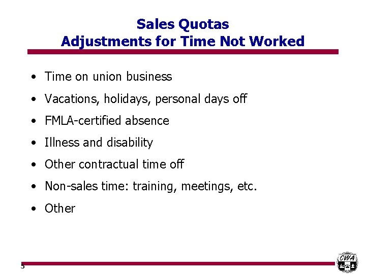 Sales Quotas Adjustments for Time Not Worked • Time on union business • Vacations,
