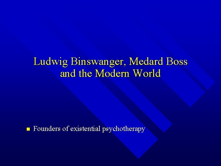 Ludwig Binswanger, Medard Boss and the Modern World n Founders of existential psychotherapy 
