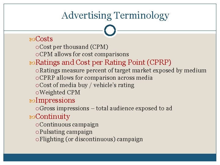 Advertising Terminology Costs Cost per thousand (CPM) CPM allows for cost comparisons Ratings and