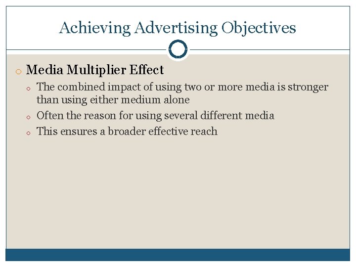 Achieving Advertising Objectives o Media Multiplier Effect o o o The combined impact of