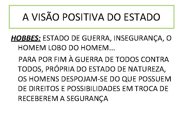 A VISÃO POSITIVA DO ESTADO HOBBES: ESTADO DE GUERRA, INSEGURANÇA, O HOMEM LOBO DO