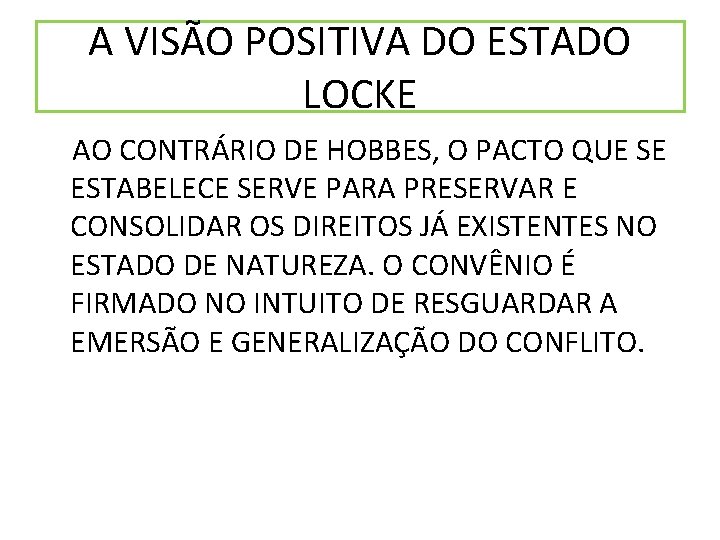 A VISÃO POSITIVA DO ESTADO LOCKE AO CONTRÁRIO DE HOBBES, O PACTO QUE SE