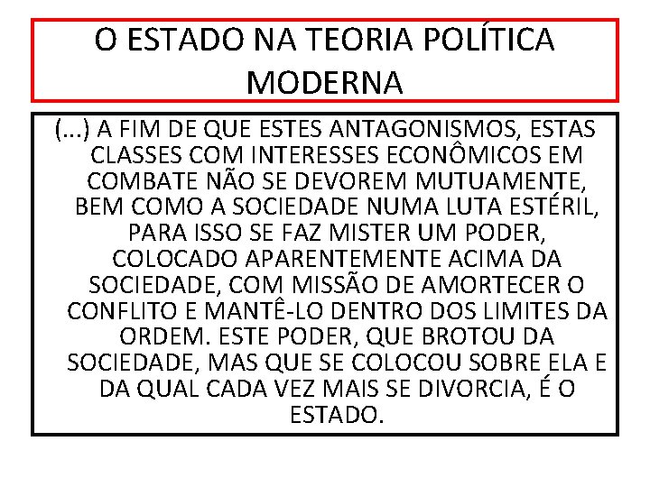 O ESTADO NA TEORIA POLÍTICA MODERNA (. . . ) A FIM DE QUE