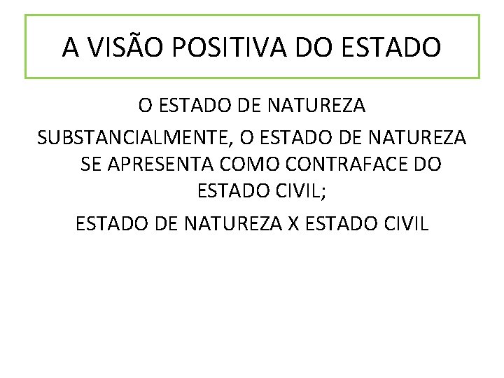 A VISÃO POSITIVA DO ESTADO DE NATUREZA SUBSTANCIALMENTE, O ESTADO DE NATUREZA SE APRESENTA