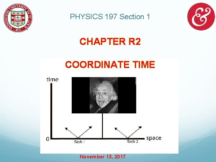 PHYSICS 197 Section 1 CHAPTER R 2 COORDINATE TIME November 13, 2017 PHYSICS 197 Section 1 CHAPTER R 2 COORDINATE TIME November 13, 2017