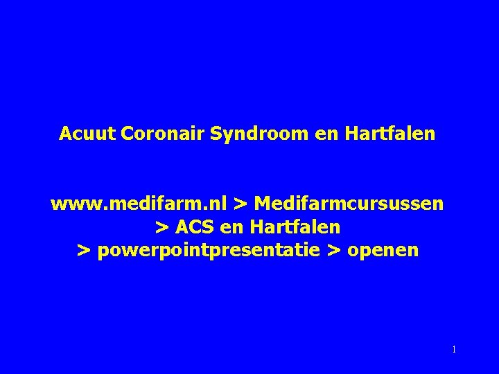 Acuut Coronair Syndroom en Hartfalen www. medifarm. nl > Medifarmcursussen > ACS en Hartfalen