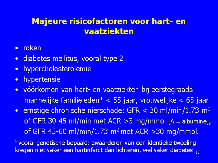 Majeure risicofactoren voor hart- en vaatziekten • • • roken diabetes mellitus, vooral type