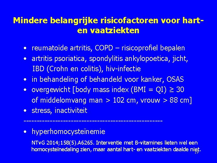 Mindere belangrijke risicofactoren voor harten vaatziekten • reumatoïde artritis, COPD – risicoprofiel bepalen •