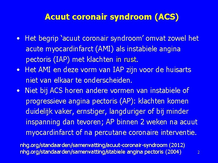 Acuut coronair syndroom (ACS) • Het begrip ‘acuut coronair syndroom’ omvat zowel het acute