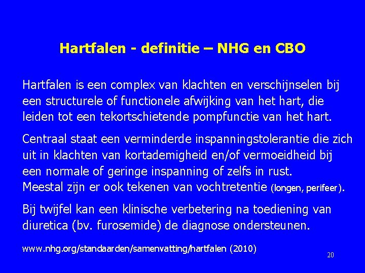 Hartfalen - definitie – NHG en CBO Hartfalen is een complex van klachten en