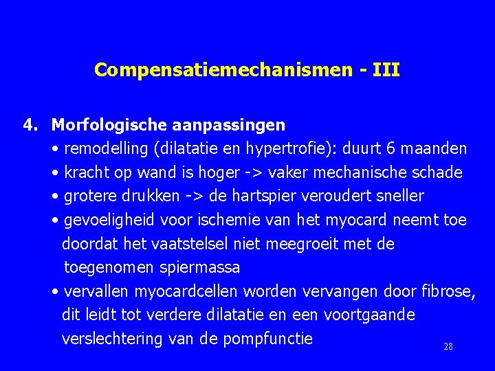 Compensatiemechanismen - III 4. Morfologische aanpassingen • remodelling (dilatatie en hypertrofie): duurt 6 maanden