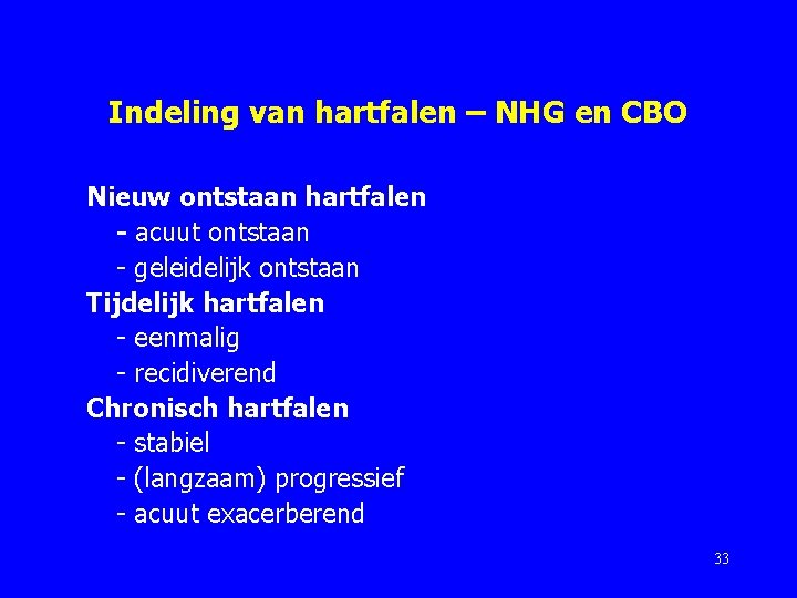 Indeling van hartfalen – NHG en CBO Nieuw ontstaan hartfalen - acuut ontstaan -