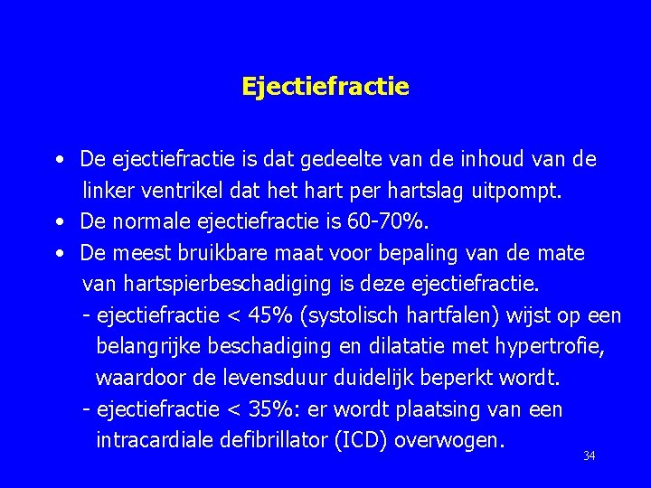 Ejectiefractie • De ejectiefractie is dat gedeelte van de inhoud van de linker ventrikel