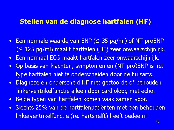 Stellen van de diagnose hartfalen (HF) • Een normale waarde van BNP (≤ 35