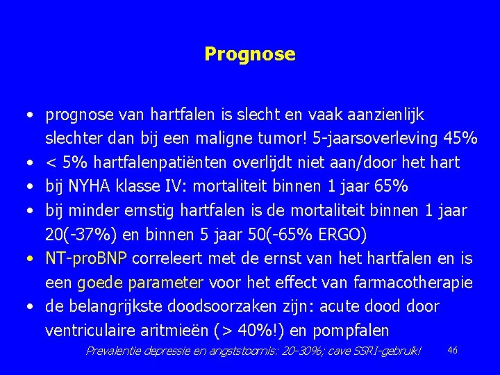 Prognose • prognose van hartfalen is slecht en vaak aanzienlijk slechter dan bij een