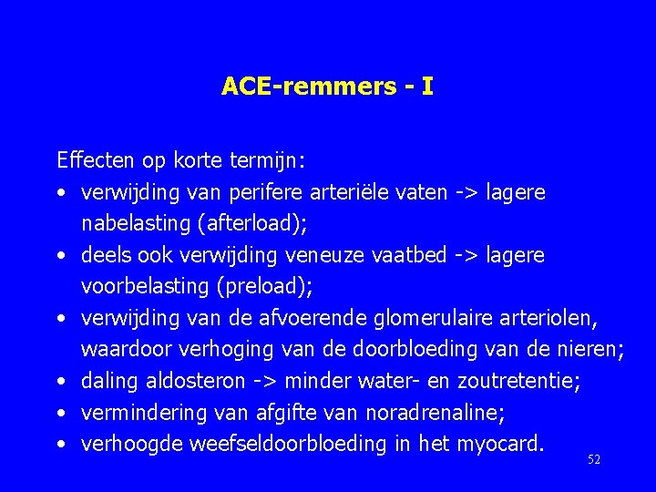 ACE-remmers - I Effecten op korte termijn: • verwijding van perifere arteriële vaten ->