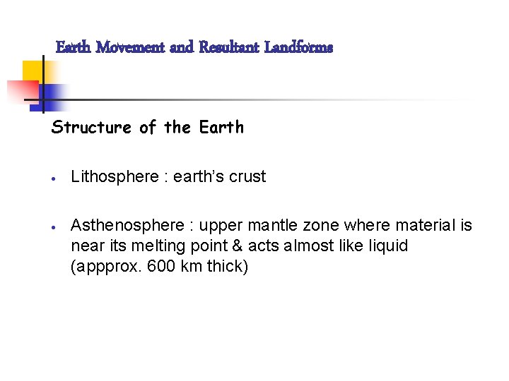 Earth Movement and Resultant Landforms Structure of the Earth · Lithosphere : earth’s crust