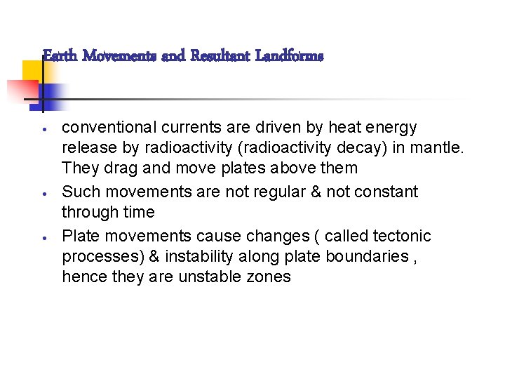Earth Movements and Resultant Landforms · · · conventional currents are driven by heat
