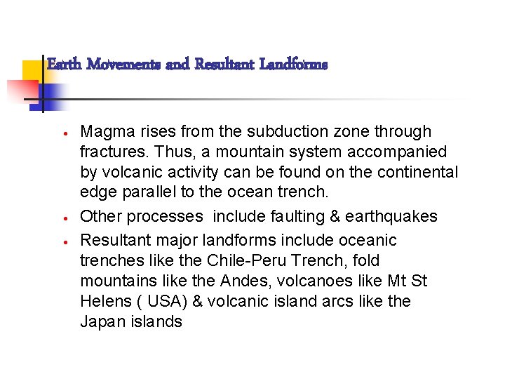 Earth Movements and Resultant Landforms · · · Magma rises from the subduction zone