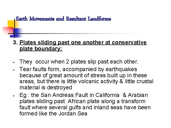 Earth Movements and Resultant Landforms 3. Plates sliding past one another at conservative plate