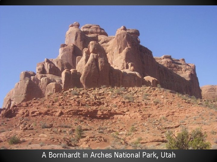 A Bornhardt in Arches National Park, Utah A Bornhardt in Arches National Park, Utah
