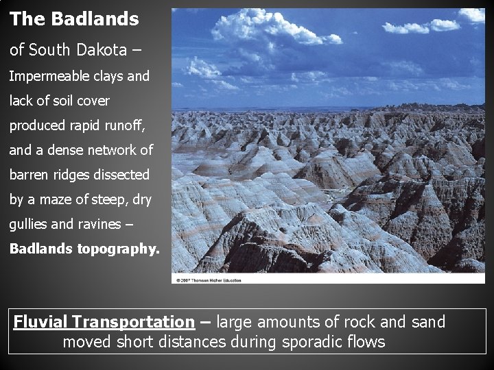 The Badlands of South Dakota – Impermeable clays and lack of soil cover produced